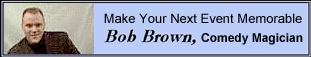  Bob Brown, Comedy Magician